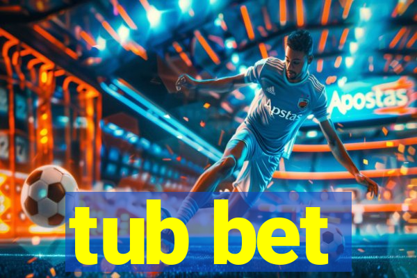 tub bet