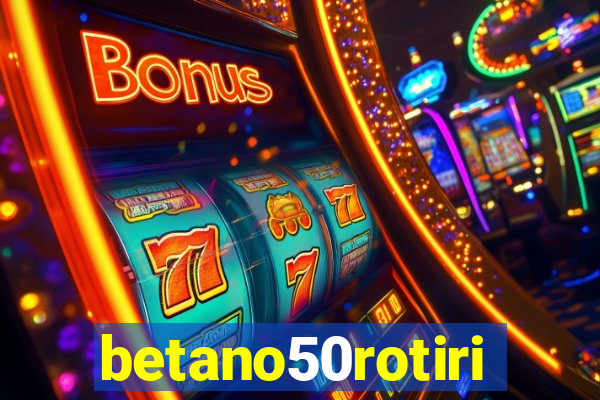 betano50rotiri