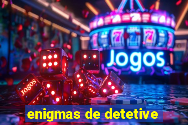 enigmas de detetive