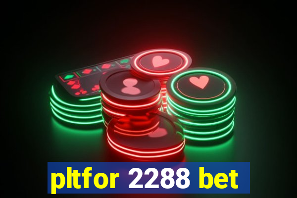pltfor 2288 bet