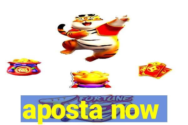 aposta now
