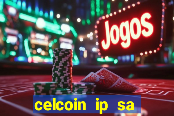 celcoin ip sa plataforma de jogos