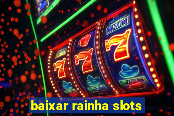 baixar rainha slots