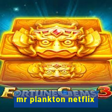 mr plankton netflix