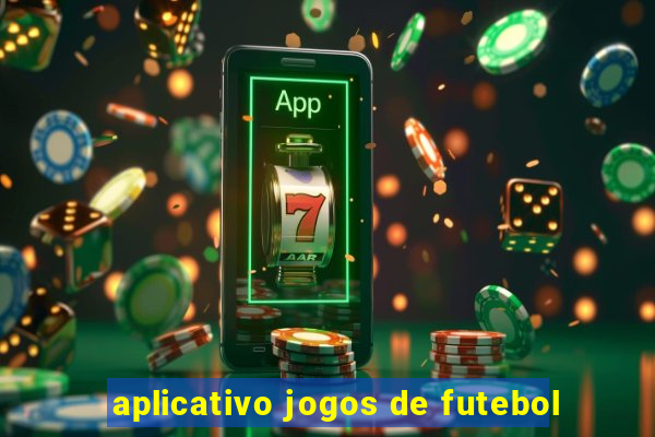 aplicativo jogos de futebol