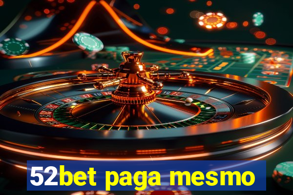 52bet paga mesmo