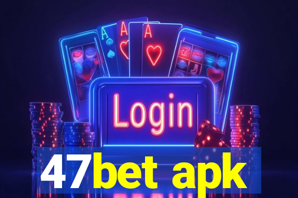 47bet apk