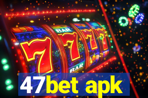 47bet apk