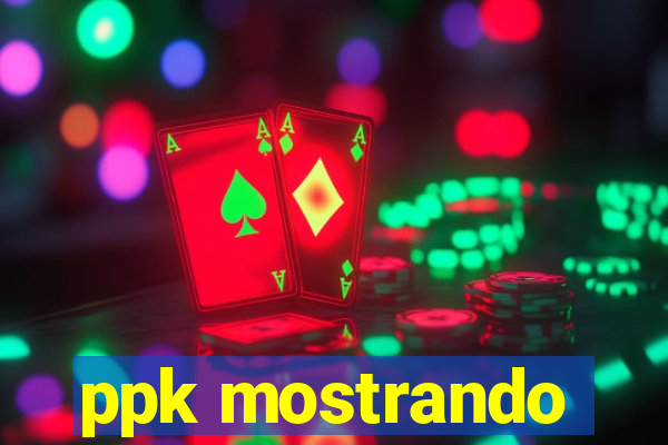 ppk mostrando