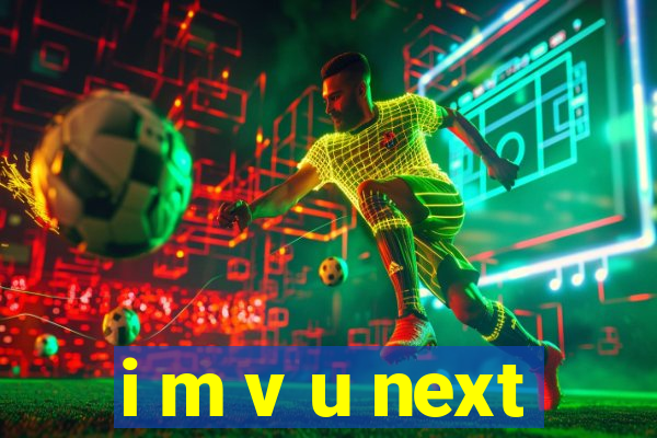 i m v u next