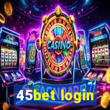 45bet login