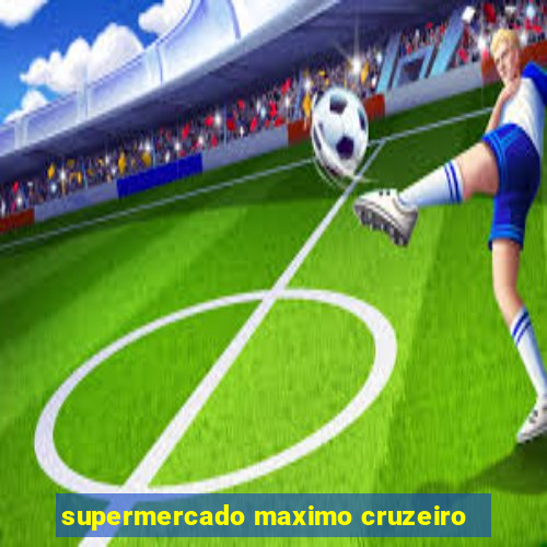 supermercado maximo cruzeiro