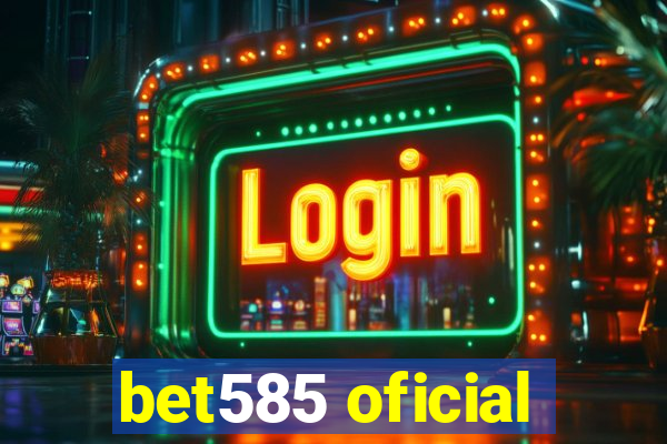 bet585 oficial
