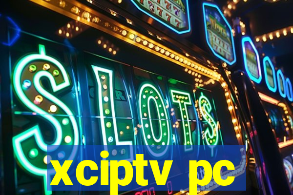 xciptv pc