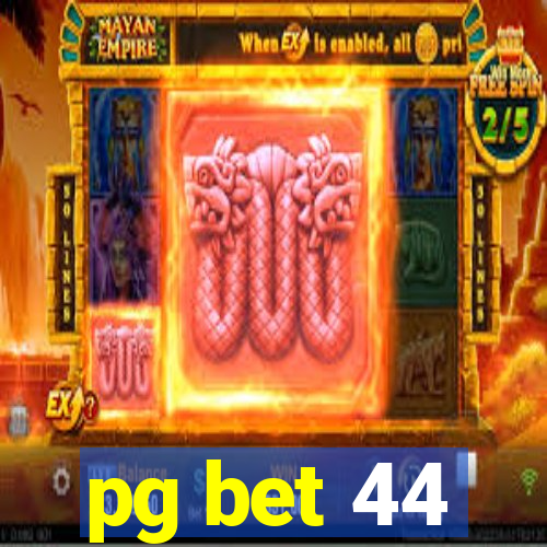 pg bet 44