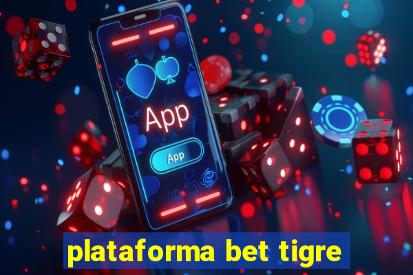 plataforma bet tigre