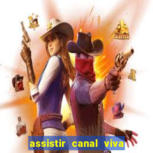 assistir canal viva online gratis