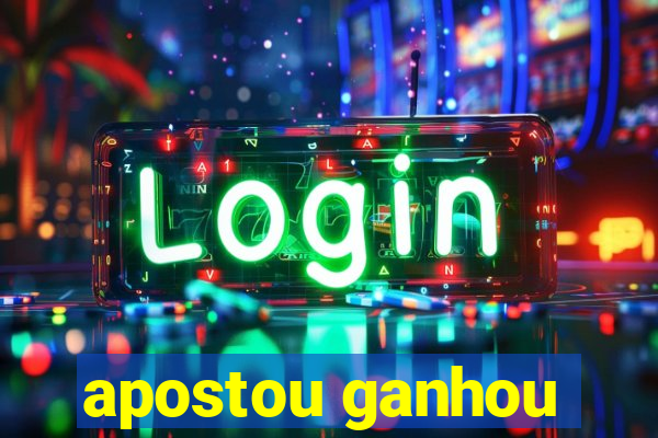 apostou ganhou