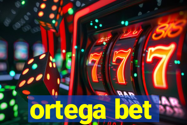 ortega bet