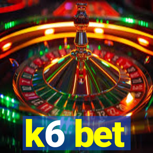 k6 bet