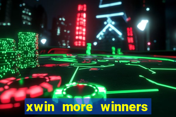 xwin more winners more fun