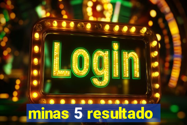 minas 5 resultado