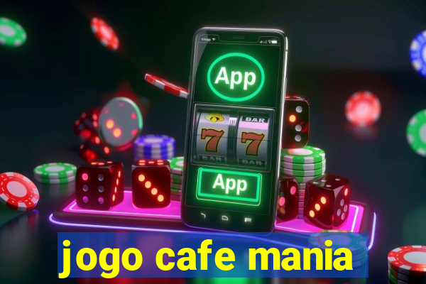 jogo cafe mania