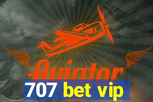 707 bet vip