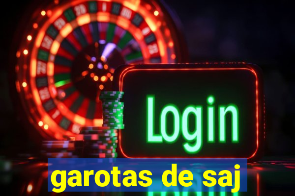 garotas de saj