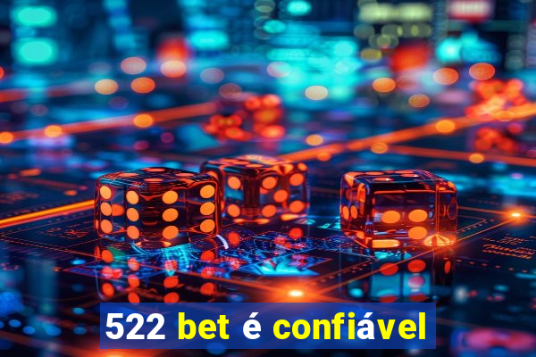 522 bet é confiável