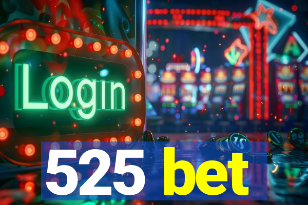 525 bet