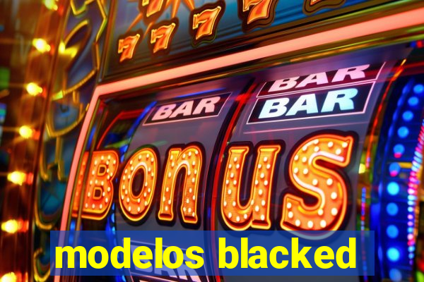 modelos blacked