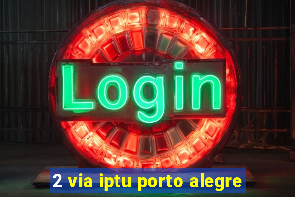 2 via iptu porto alegre