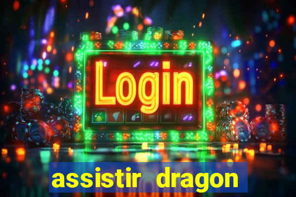 assistir dragon ball super completo dublado