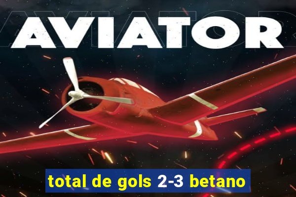 total de gols 2-3 betano