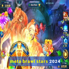 meta brawl stars 2024