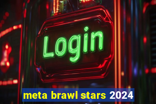 meta brawl stars 2024