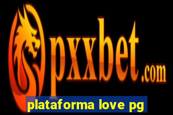 plataforma love pg