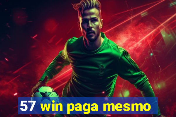 57 win paga mesmo