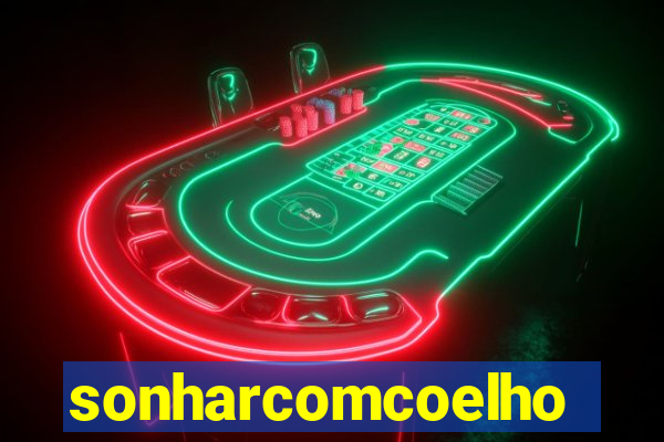 sonharcomcoelho