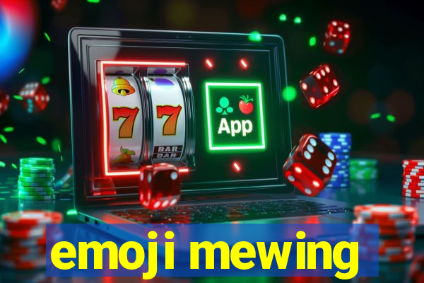 emoji mewing