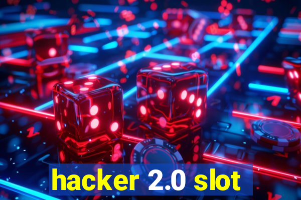 hacker 2.0 slot