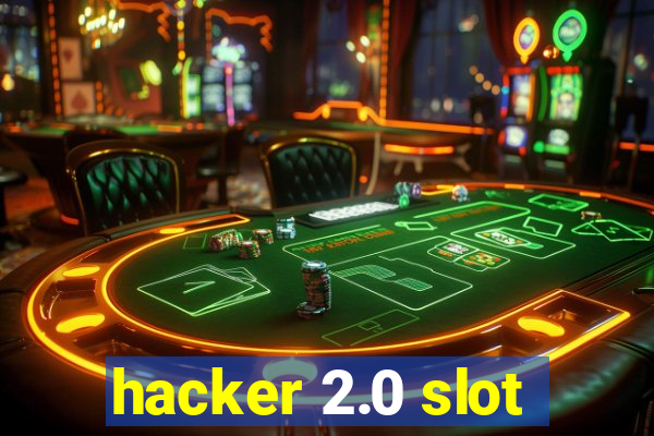 hacker 2.0 slot
