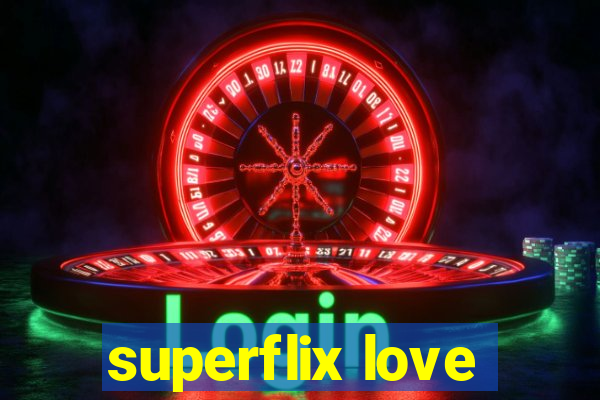 superflix love