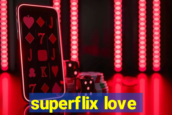 superflix love
