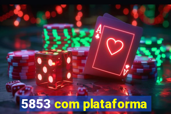 5853 com plataforma