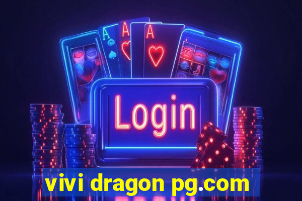 vivi dragon pg.com