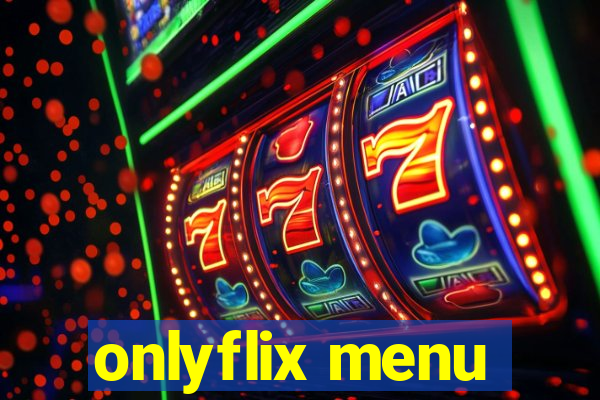 onlyflix menu