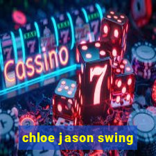 chloe jason swing