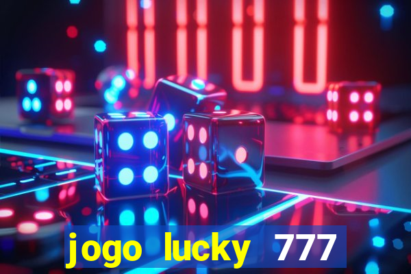 jogo lucky 777 paga mesmo